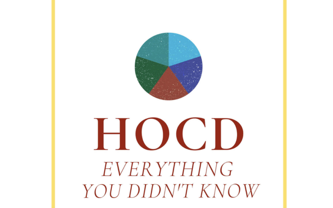 HOCD: Everything You Didn’t Know – A Primer for Understanding & Overcoming Homosexual Obsessive Compulsive Disorder